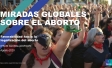 MIRADAS GLOBALES SOBRE EL ABORTO