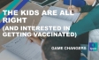 The kids are all right (and interested in getting vaccinated)