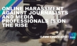 Online Harassment Against Journalists and Media Professionals is on the Rise 