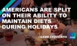 Americans are split on their ability to maintain diets during holidays