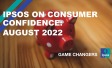 Ipsos on Consumer Confidence: August 2022