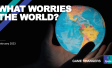 What worries the world - feb 2023