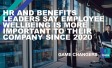 Human Resources Benefits Leaders say employee wellbeing is more important to their company since 2020