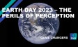 Earth Day 2023 – The Perils of Perception 
