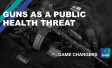 Guns as a public health threat