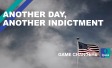 Another day, another indictment