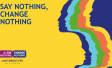 SAY NOTHING, CHANGE NOTHING