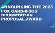 Announcing the 2023 Fox CARD-Ipsos Dissertation Proposal Award