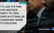 SEVEN IN 10 (71%) SAY IT’S TIME FOR ANOTHER PARTY TO TAKE OVER IN OTTAWA AS CANADIANS WARM TO POILIEVRE 