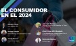 [Evento] El consumidor 2024: Preocupaciones, Expectativas, Actitudes, Nuevos Comportamientos y Tendencias