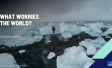 What Worries the World