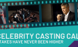 Celebrity Casting Call, the Stakes have Never been Higher 