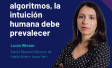 Más allá de los algoritmos, la intuición humana debe prevalecer