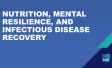 Nutrition, Mental Resilience, and Infectious Disease Recovery