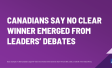 Canadians Say No Clear Winner Emerged from Leaders’ Debates
