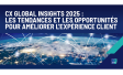 CX Global Insights 2025 : les tendances et les opportunités pour améliorer l'expérience client
