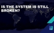 Is the system is still broken?