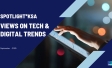 Spotlight KSA - Views on Tech & Digital Trends