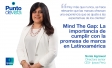 Mind The Gap: La importancia de cumplir con la promesa de marca en Latinoamérica