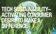 Tech Sustainability: Activating Consumer Desire to Make a Difference