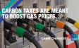 Carbon taxes are meant to boost gas prices…