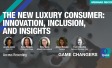 The New Luxury Consumer: Innovation, Inclusion and Insights