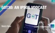 Got30: An Ipsos vodcast
