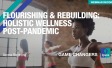 Flourishing & Rebuilding: Holistic Wellness Post-Pandemic