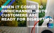 When it comes to omnichannel, auto customers are ready for disruption
