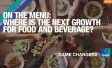 ON THE MENU: Where is the next growth for food and beverage? 