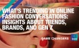 What’s trending in online fashion conversations: insights about trends, brands, and Gen Z