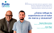 ¿Cómo influye la experiencia en el valor de marca y viceversa?