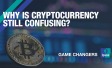 Why is cryptocurrency still confusing?