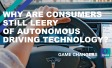 Why are consumers still leery of autonomous driving technology? 