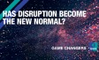 Has disruption become the new normal?