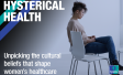 Hysterical Health: Unpicking the cultural beliefs that shape women's healthcare - Ipsos