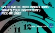 Speed dating with innovations: What’s your innovation’s pick-up line?