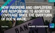 How Insurers and Employers Are Responding to Abortion Coverage Since the Overturn Of Roe V. Wade