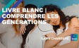 LIVRE BLANC | Comprendre les générations