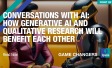 Conversations with AI: How generative AI and qualitative research will benefit each other