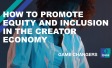 How to promote equity and inclusion in the creator economy