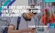 The Sky Isn’t Falling: Gen Z and Long-Form Streaming