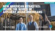 New American Dynasties: Inside the World of Affluent Asian Americans