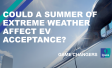 Could a summer of extreme weather affect EV acceptance?