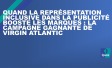 Quand la représentation inclusive dans la publicité booste les marques : la campagne gagnante de Virgin Atlantic 