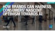 How brands can harness consumers’ nascent optimism towards AI