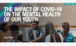 The impact of Covid-19 on the mental health of our youth