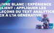Livre blanc | Expérience client : appliquer les leçons du text analytics CX à l'IA générative
