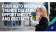 Four Auto Insurance Trends Creating Opportunities and Obstacles