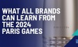 What all Brands can learn from the 2024 Paris Games